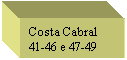 Text Box: Costa Cabral
41-46 e 47-49
