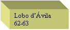 Text Box: Lobo d�vila
62-63
