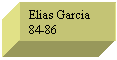 Text Box: Elias Garcia 84-86