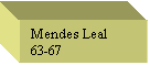 Text Box: Mendes Leal 
63-67
